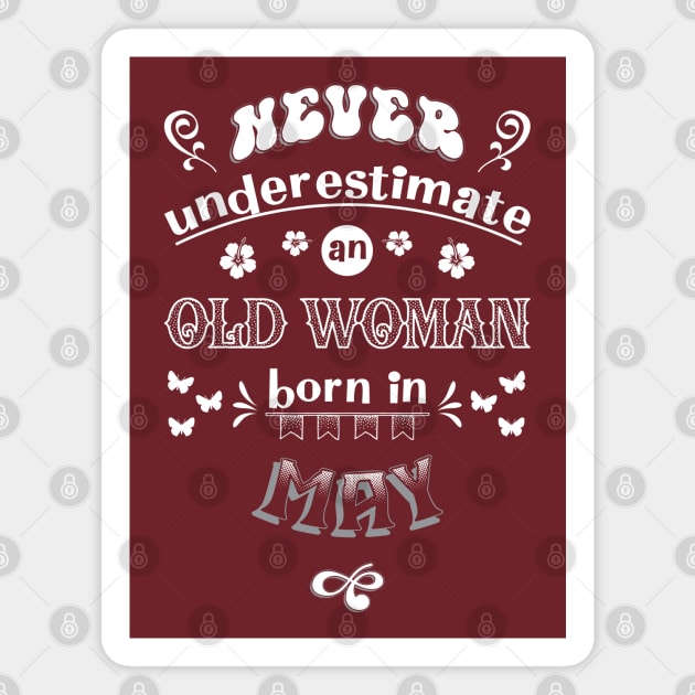 Never Underestimate an Old Woman Born in May Magnet by Miozoto_Design